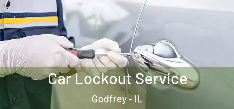 Car Lockout Service Godfrey - IL