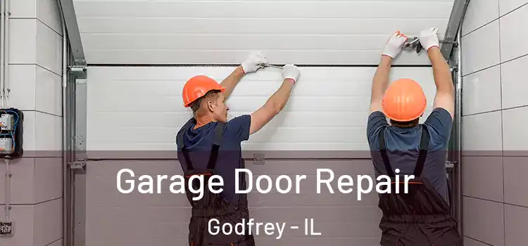  Garage Door Repair Godfrey - IL