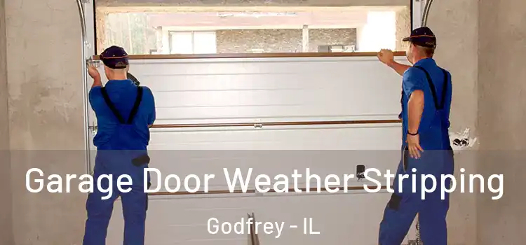  Garage Door Weather Stripping Godfrey - IL