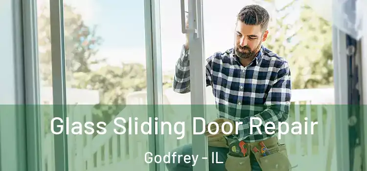Glass Sliding Door Repair Godfrey - IL