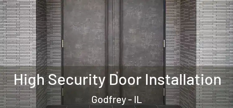  High Security Door Installation Godfrey - IL