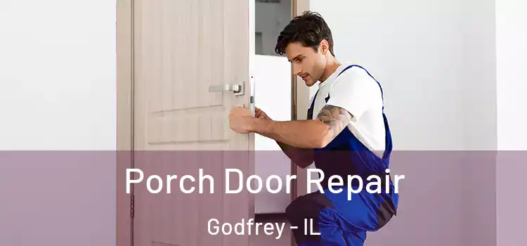  Porch Door Repair Godfrey - IL